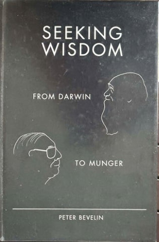 Peter Bevelin - Seeking Wisdom - From Darwin To Munger (Hardcover)
