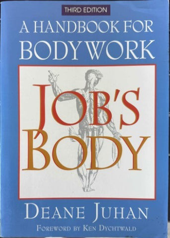 Deane Juhan - Job's Body : A Handbook For Bodywork