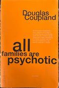 Douglas Coupland - All Families Are Psychotic