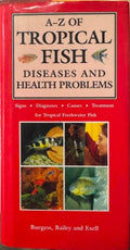 Peter Burgess / Mary Bailey / Adrian Exell - A-Z Of Tropical Fish : Diseases & Health Problems (Hardcover)