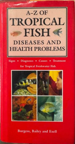 Peter Burgess / Mary Bailey / Adrian Exell - A-Z Of Tropical Fish : Diseases & Health Problems (Hardcover)