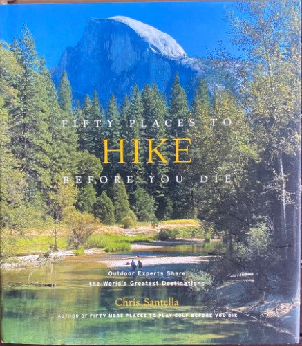 Chris Santella - Fifty Places To Hike Before You Die (Hardcover)