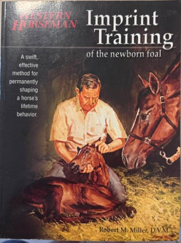 Robert Miller - Western Horseman - Imprint Training Of The Newborn Foal