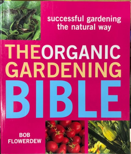 Bob Flowerdew - The Organic Gardening Bible