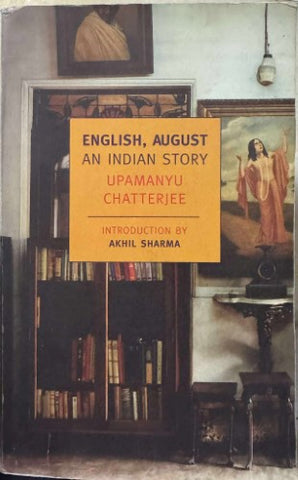 Upamanyu Chatterjee - English, August : An Indian Story