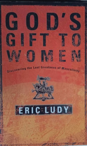 Eric Ludy - God's Gift To Women