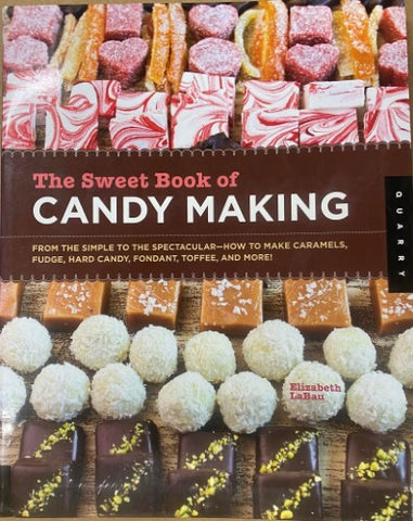 Elizabeth LaBau - The Sweet Book Of Candy Making