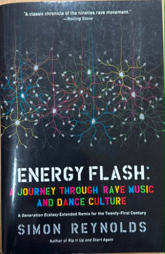 Simon Reynolds - Energy Flash : A Journey Through Rave Music & Dance Culture