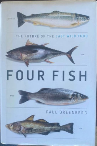 Paul Greenburg - Four Fish : The Future Of The Last Wild Food (Hardcover)