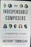 Anthony Tommasini - The Indispensible Composers (Hardcover)