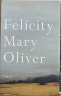 Mary Oliver - Felicity (Hardcover)