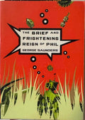 George Saunders - The Brief And Frightening Reign Of Phil