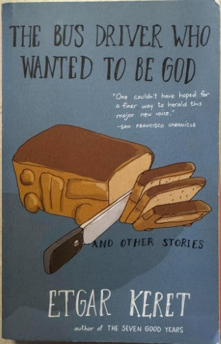 Etgar Keret - The Bus Driver Who Wanted To Be God (& Other Stories)
