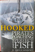 Bruce Knight - Hooked : Pirates, Poachers & The Perfect Fish
