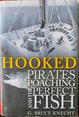 Bruce Knight - Hooked : Pirates, Poachers & The Perfect Fish