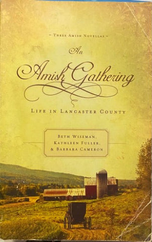 Beth Wiseman / Kathleen Fuller & Barbara Cameron - The Amish Gathering : Life In Lancaster County
