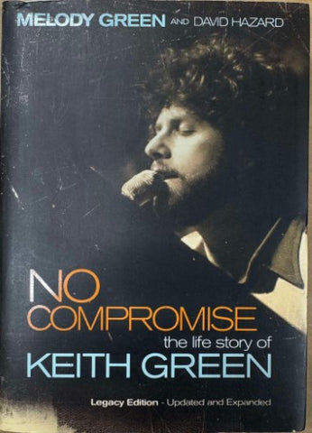 Melody Green / David Hazard - No Compromise : The Life Story Of Keith Green