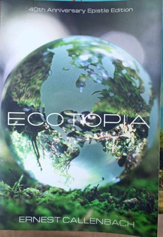 Ernest Callenbach - Ecotopia (40th Anniversary Edn)