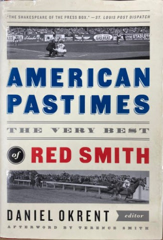 Daniel Okrent (Editor) - American Pastimes : The Very Best Of Red Smith (Hardcover)