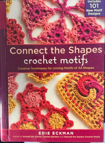 Edie Eckman - Connect The Shapes : Crochet Motifs (Hardcover)