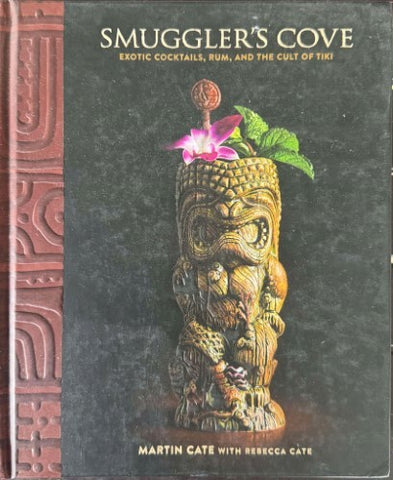 Martin Cate - Smuggler's Cove : Exotic Cocktails, Rum & The Cult Of Tiki (Hardcover)