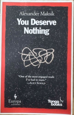 Alexander Maksik - You Deserve Nothing