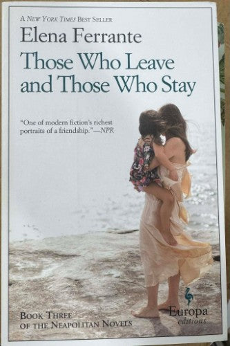 Elena Ferrante - Those Who Leave and Those Who Stay
