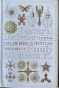 Emily Monosson - Natural Defense - Eblisting Bugs & Germs To Protect Our Food And Health (Hardcover)