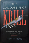 Stephen Nicol - The Curious Life Of Krill (A Conservation Story From The Bottom Of The World) (Hardcover)