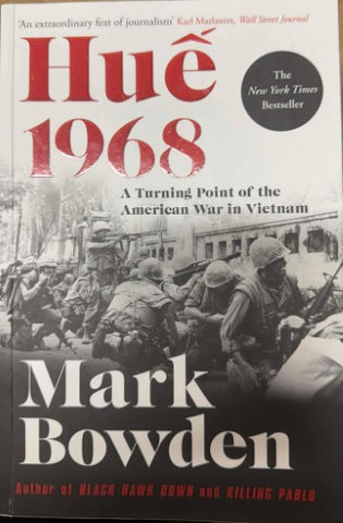 Mark Bowden - Hue 1968 : A Turning Point Of The American War In Vietnam