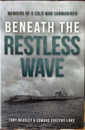 Tony Beasley / Edward Couzens-Lake - Beneath The Restless Wave - Memoirs Of A Cold War Submariner (Hardcover)
