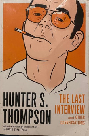 Hunter S. Thompson - The Last Interview