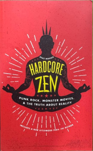Brad Warner - Hardcore Zen : Punk Rock, Hardcore Movies & The Truth About Reality