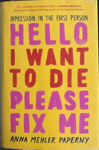 Anna Mehler Paperny - Hello I Want To Die Please Fix Me