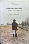Nick Coleman - The Train In The Night - A Story Of Music & Loss (Hardcover)
