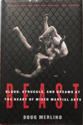 Doug Merlino - Beast : Blood, Struggle, and Dreams At The Heart Of Mixed Martial Arts (Hardcover)