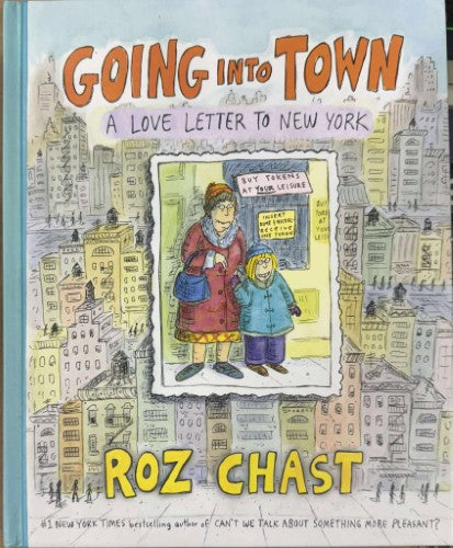 Roz Chast - Going Into Town : A Love Letter To New York (Hardcover)