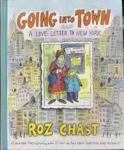 Roz Chast - Going Into Town : A Love Letter To New York (Hardcover)