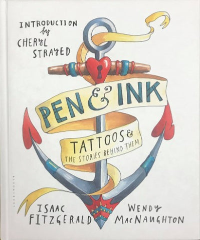 Isaac Fitzgerald / Wendy McNaughton - Pen & Ink : Tattoos and The Stories Behind Them (Hardcover)