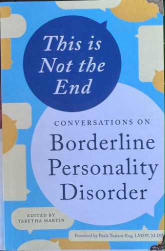 Tabetha Martin (Editor) - This Is Not The End : Conversations On Borderline Personality Disorder