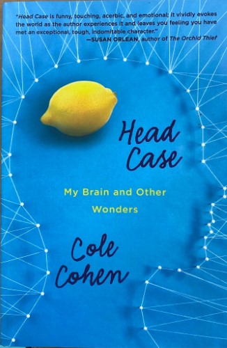 Cole Cohen - Head Case : My Brain & Other Wonders