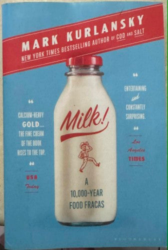 Mark Kurlansky - Milk ! - A 10,000 Year Food Fracas