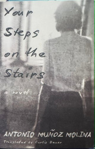 Antonio Munoz Molina - Your Steps On The Stairs