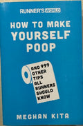 Meghan Kita - How To Make Yourself Poop (& 999 Other Tips Runners Should Know)