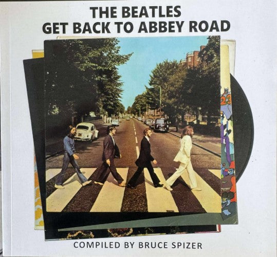 Bruce Spizer - The Beatles Get Back To Abbey Road