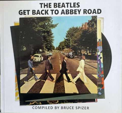 Bruce Spizer - The Beatles Get Back To Abbey Road
