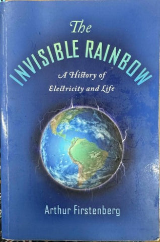 Arthur Firstenberg - The Invisible Rainbow : A History Of Electricity & Life