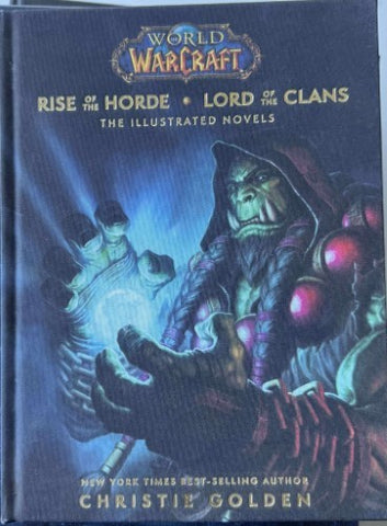 Christie Golden - Rise Of The Horde / Lord Of The Clans (Illustrated Novels) (Hardcover)