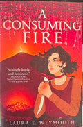 Laura Weymouth - A Consuming Fire