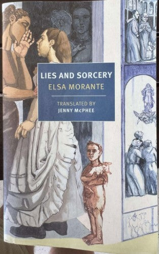 Elsa Morante / Jenny McPhee (Translator) - Lies & Sorcery